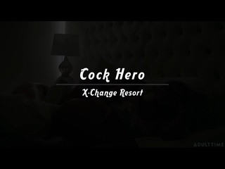 cock hero x-change resort